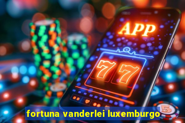 fortuna vanderlei luxemburgo